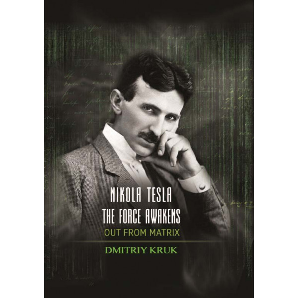NIKOLA TESLA THE FORCE AWAKENS OUT FROM MATRIX 