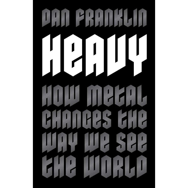 HEAVY How Metal Changes the Way We See the World 