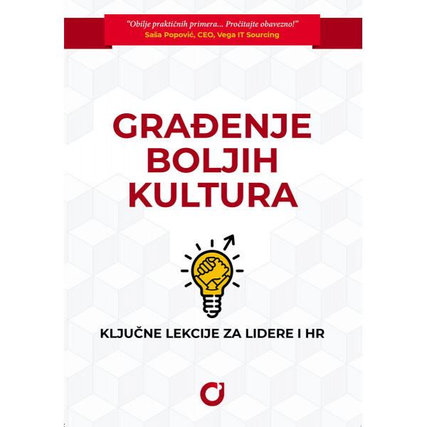 GRAĐENJE BOLJIH KULTURA: Ključne lekcije za lidere i HR 