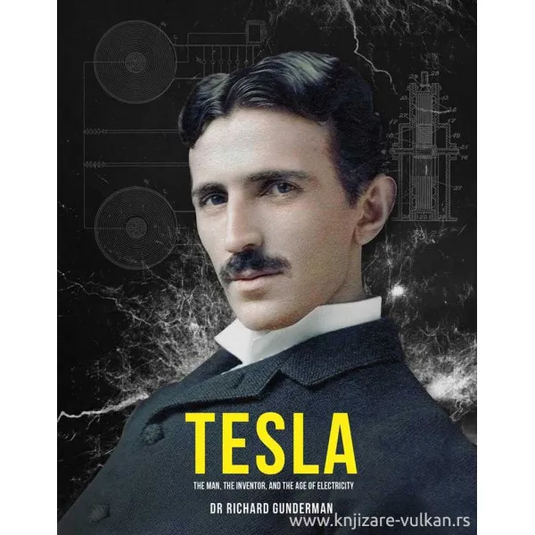 TESLA The Man, the Inventor, and the Father of Electricity 