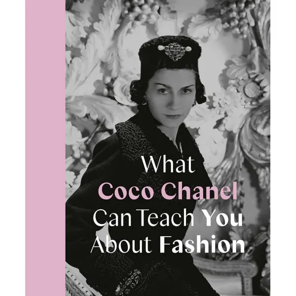 WHAT COCO CHANEL CAN TEACH YOU ABOUT FASHION 