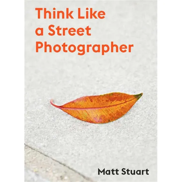 THINK LIKE A STREET PHOTOGRAPHER 