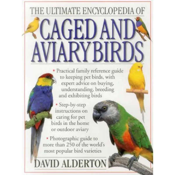 THE ULTIMATE ENCYCLOPEDIA OF CAGED AND AVIARY BIRDS 