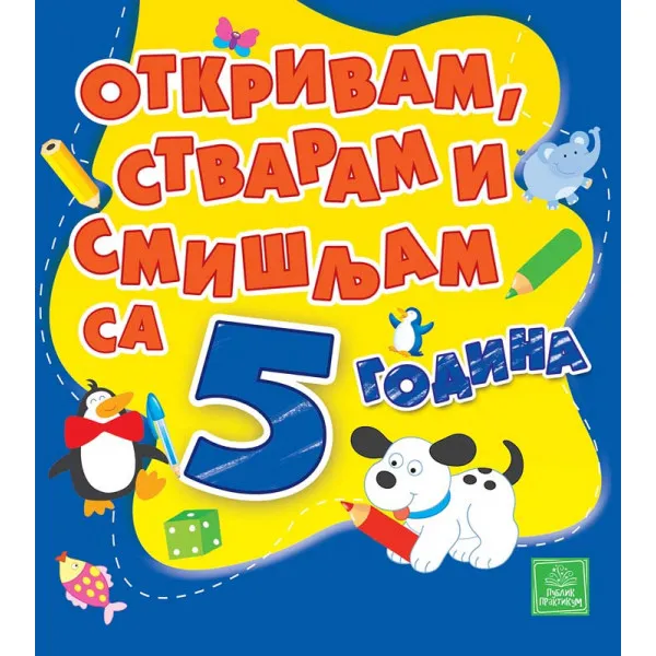 OTKRIVAM, STVARAM I SMIŠLJAM SA 5 GODINA 