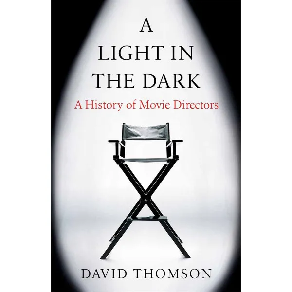 A LIGHT IN THE DARK A History of Movie Directors 