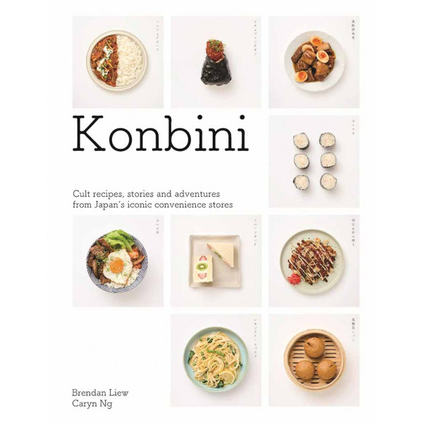 KONBINI Cult recipes, stories and adventures from Japan’s iconic convenience stores 
