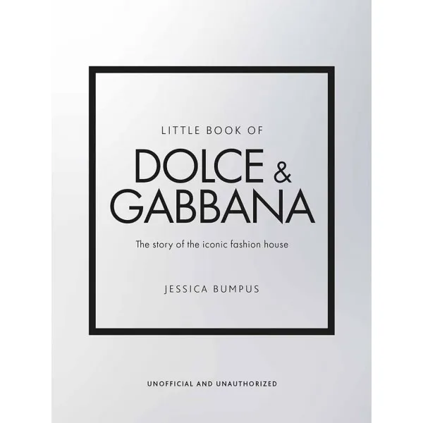 THE LITTLE BOOK OF DOLCE AND GABBANA 