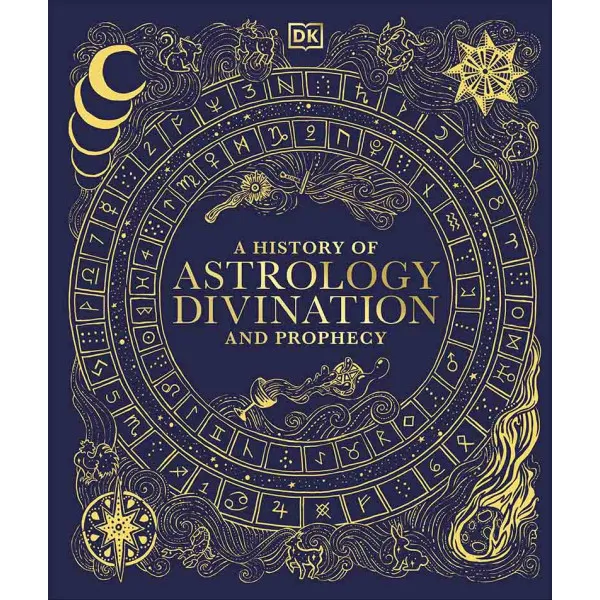 A HISTORY OF ASTROLOGY, DIVINATION AND PROPHECY 