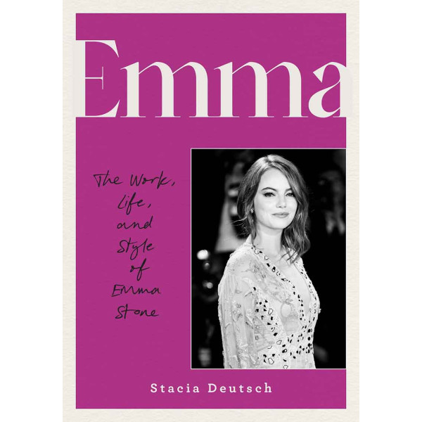 EMMA The Work, Life, and Style of Emma Stone 