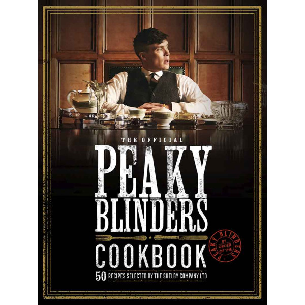 THE OFFICIAL PEAKY BLINDERS COOKBOOK 