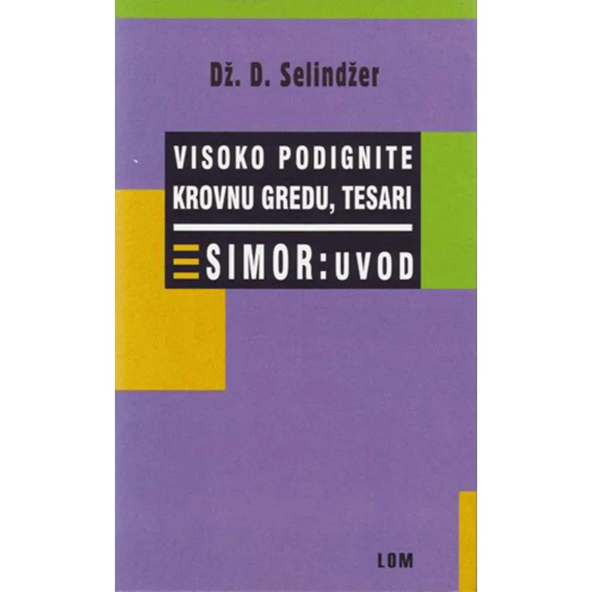 SIMOR VISOKO PODIGNITE KROVNU GREDU TESARI 