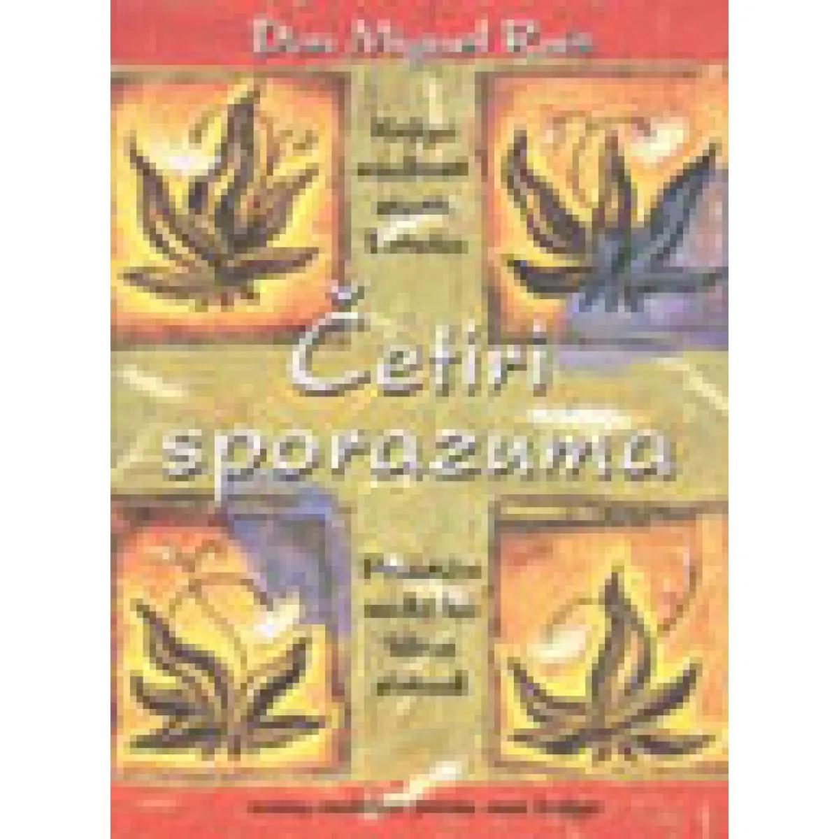 ČETIRI SPORAZUMA KNJIGA MUDROSTI STARIH TOLTEKA 