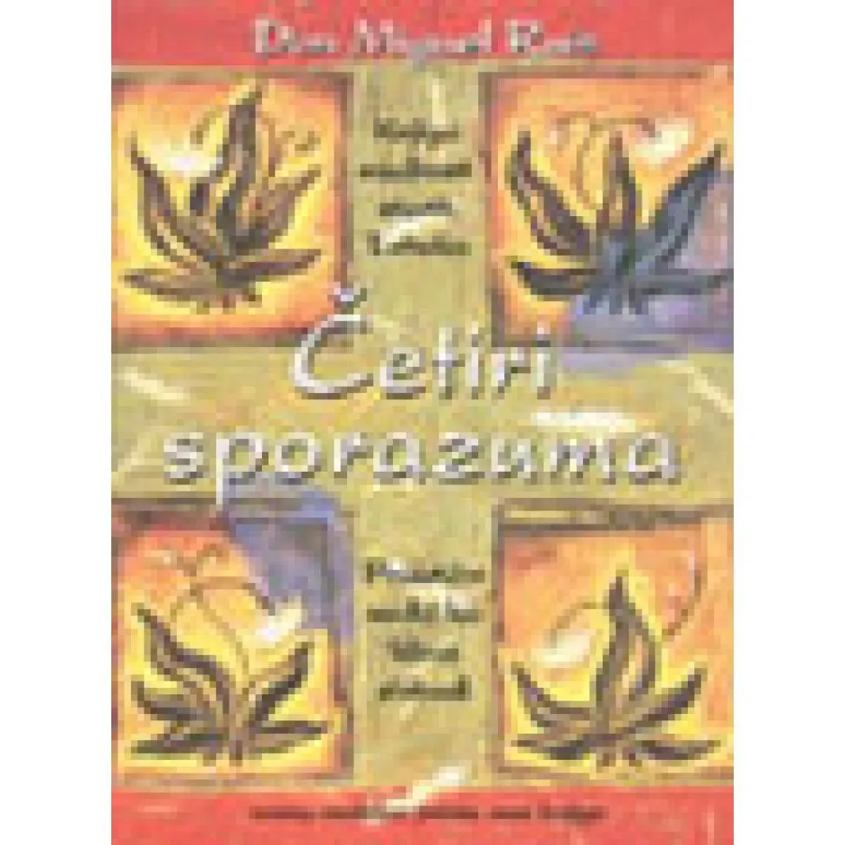 ČETIRI SPORAZUMA KNJIGA MUDROSTI STARIH TOLTEKA 