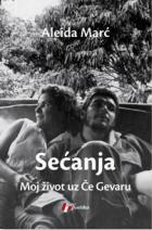 SEĆANJA MOJ ŽIVOT UZ ČE GEVARU 