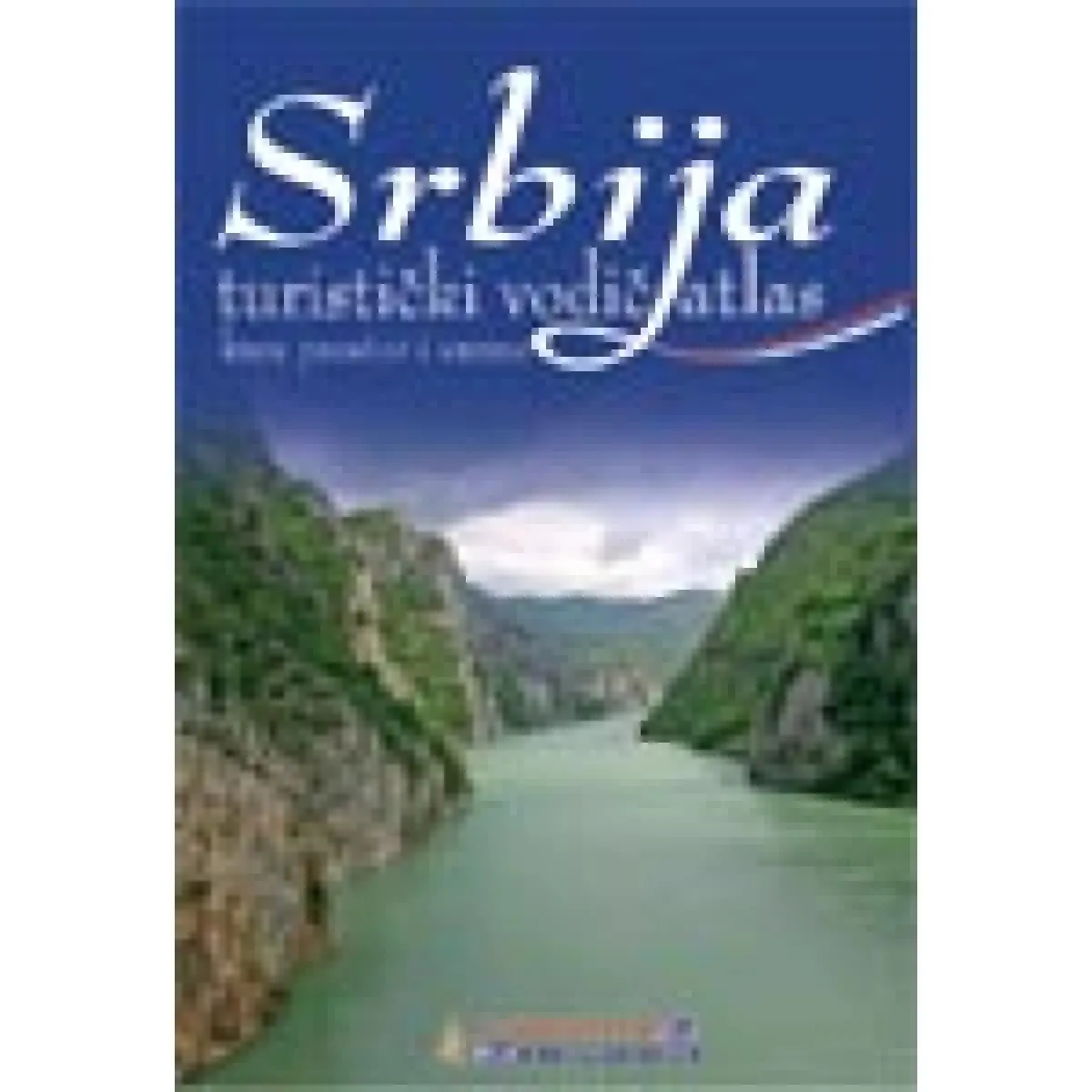 TURISTIČKI VODIČ ATLAS SRBIJA KROZ PROSTOR I VREME 