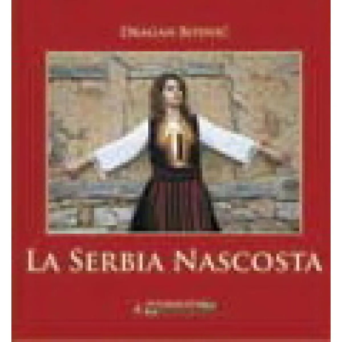 MONOGRAFIJA SKRIVENA SRBIJA ITALIJANSKI 