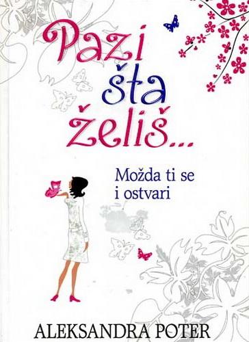 PAZI ŠTA ŽELIŠ MOŽDA TI SE I OSTVARI 