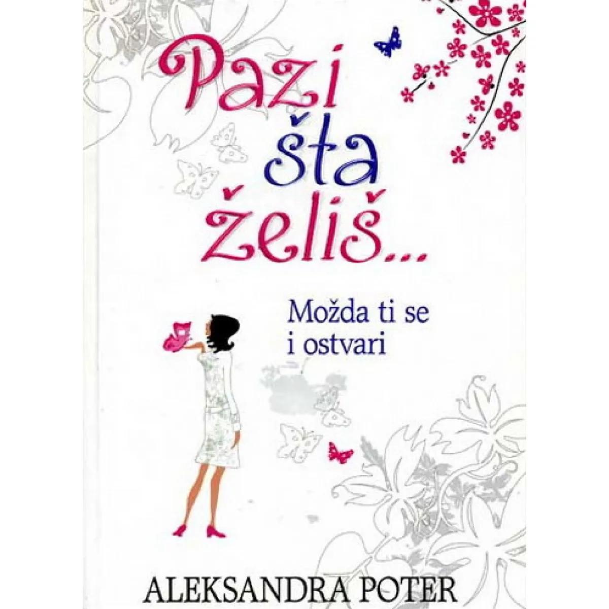 PAZI ŠTA ŽELIŠ MOŽDA TI SE I OSTVARI 