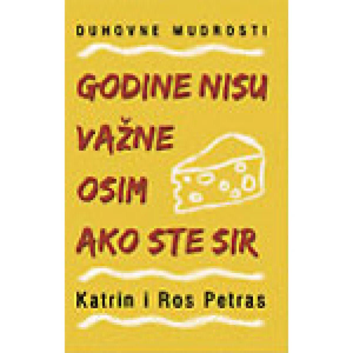 GODINE NISU VAŽNE OSIM AKO STE SIR 