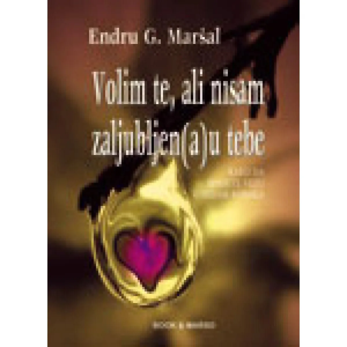 VOLIM TE ALI NISAM ZALJUBLJEN A U TEBE 