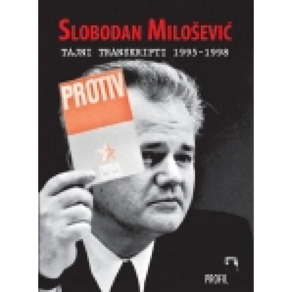 SLOBODAN MILOŠEVIĆ TAJNI TRANSKRIPTI 