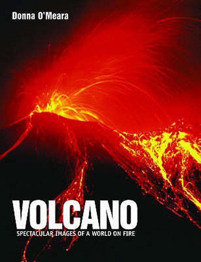 Volcano: Spectacular Images of a World on Fire 