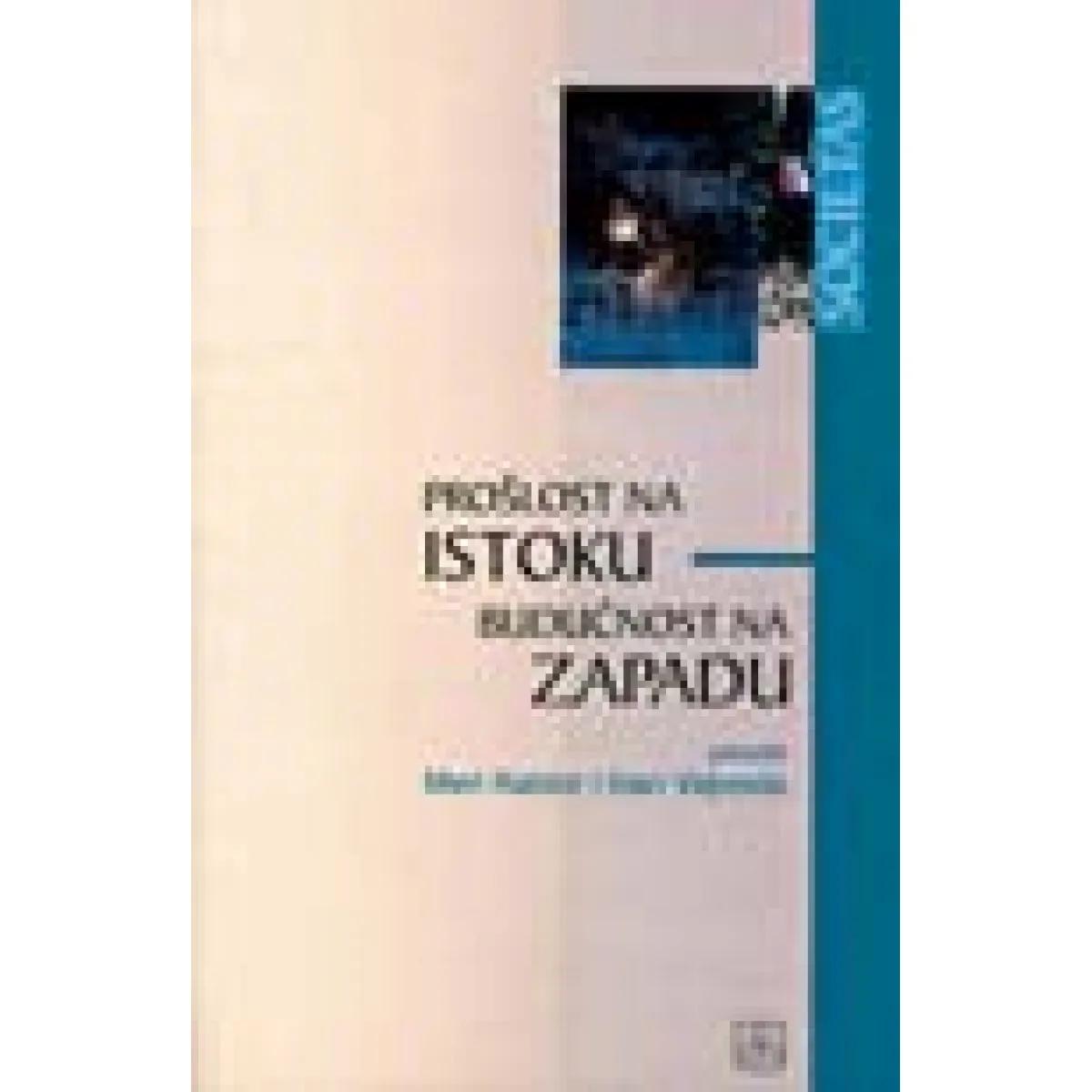 PROSLOŠT NA ISTOKU BUDUĆNOST NA ZAPADU 