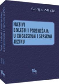 NAZIVI BOLESTI I POREMEĆAJA U ENGLESKOM I SRPSKOM JEZIKU 