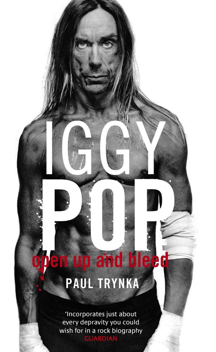 Iggy Pop: Open Up and Bleed 
