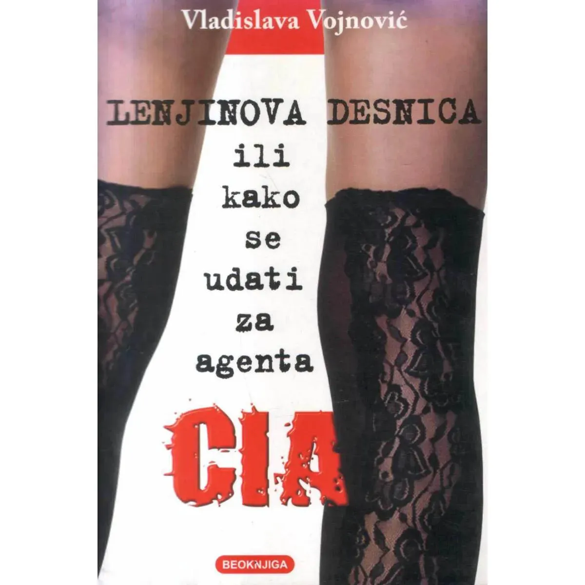 LENJINOVA DESNICA ILI KAKO SE UDATI ZA AGENTA CIA 
