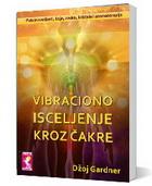 VIBRACIONO ISCELJENJE KROZ ČAKRE 
