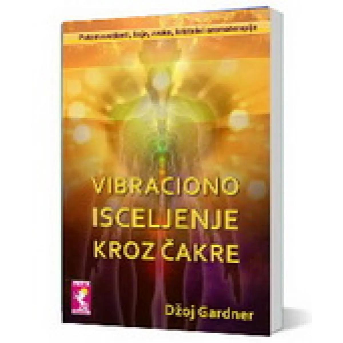 VIBRACIONO ISCELJENJE KROZ ČAKRE 