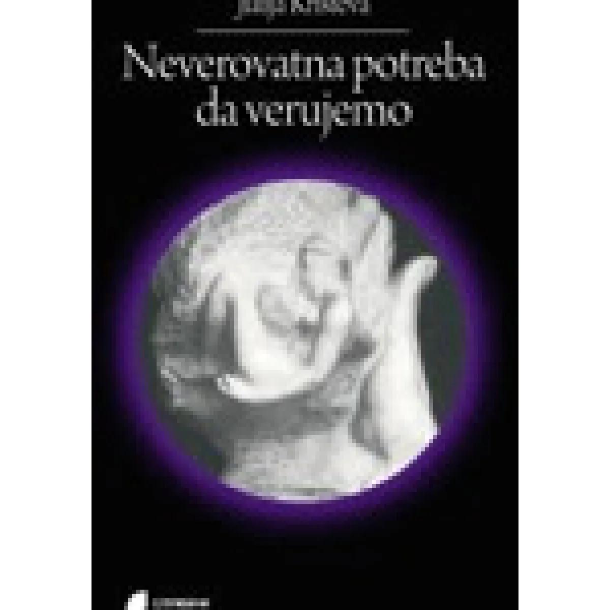 NEVEROVATNA POTREBA DA VERUJEMO 