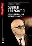 SUSRETI I RAZGOVORI PRILOZI ZA BIOGRAFIJU PETRA STAMBOLIĆA 