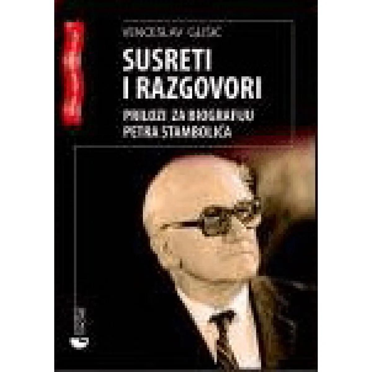 SUSRETI I RAZGOVORI PRILOZI ZA BIOGRAFIJU PETRA STAMBOLIĆA 