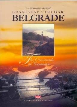 MONOGRAFIJA BEOGRAD RASKRŠĆE VEKOVA I PUTEVA ENGLESKI 