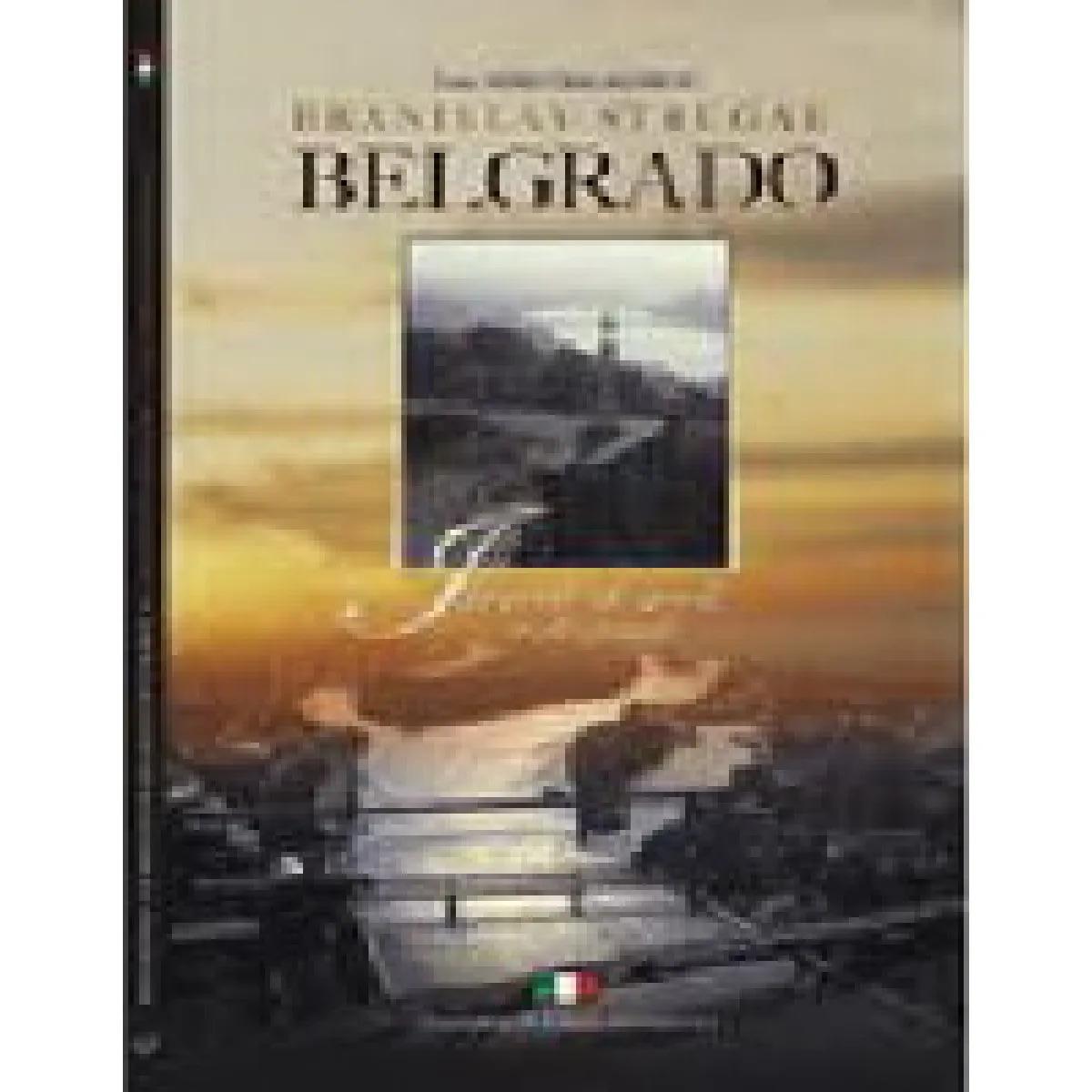 MONOGRAFIJA BEOGRAD RASKRŠČE VEKOVA I PUTEVA ITALIJANSKI 