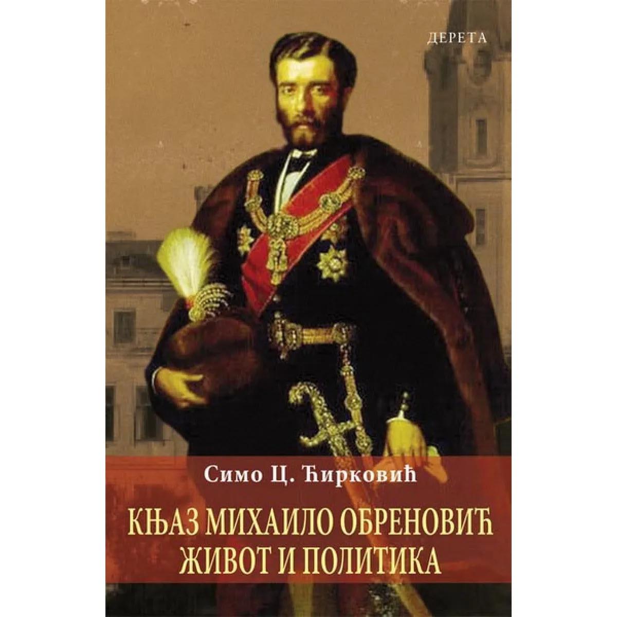 KNJAZ MIHAILO OBRENOVIĆ ŽIVOT I POLITIKA 