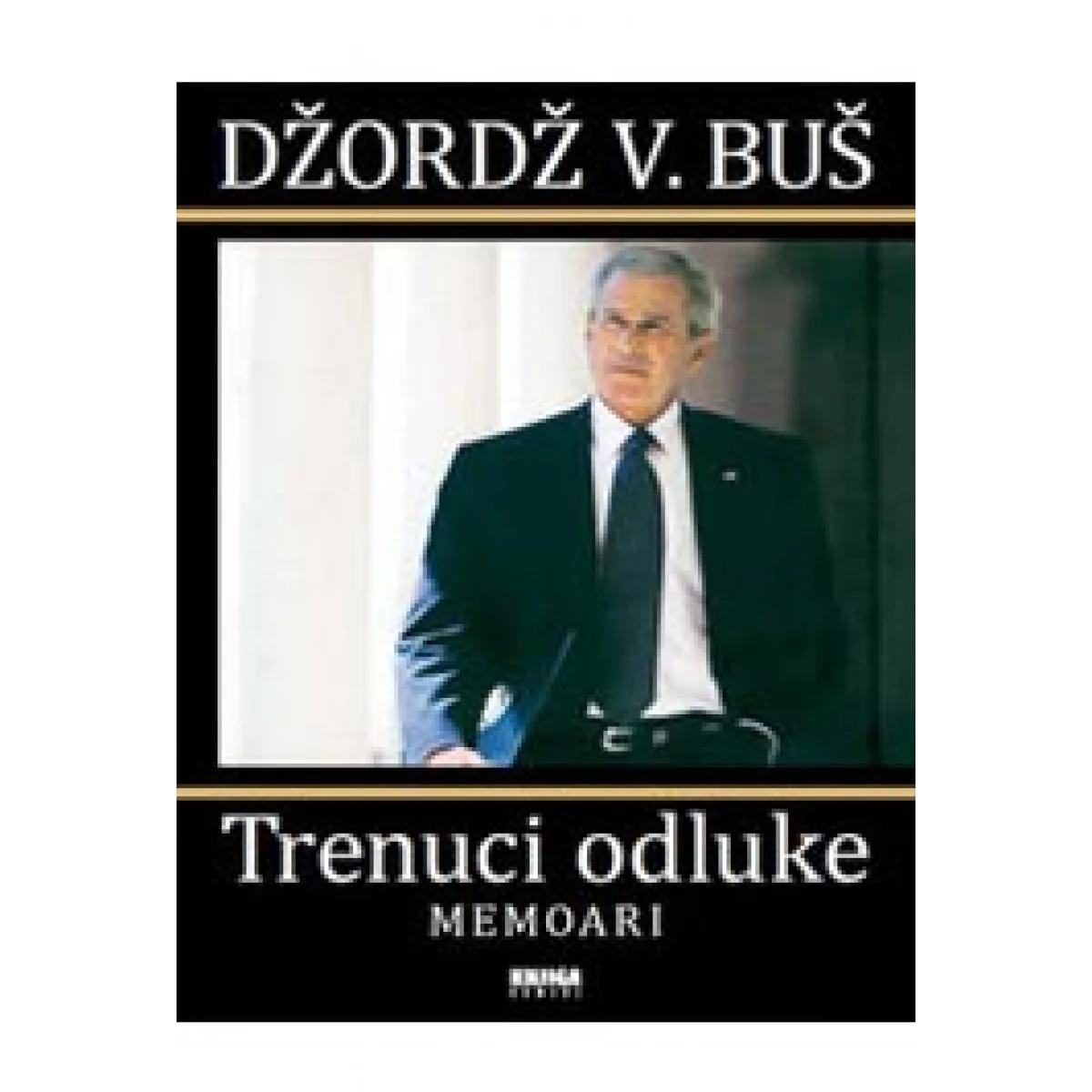 TRENUCI ODLUKE MEMOARI DŽORDŽA V BUŠA 