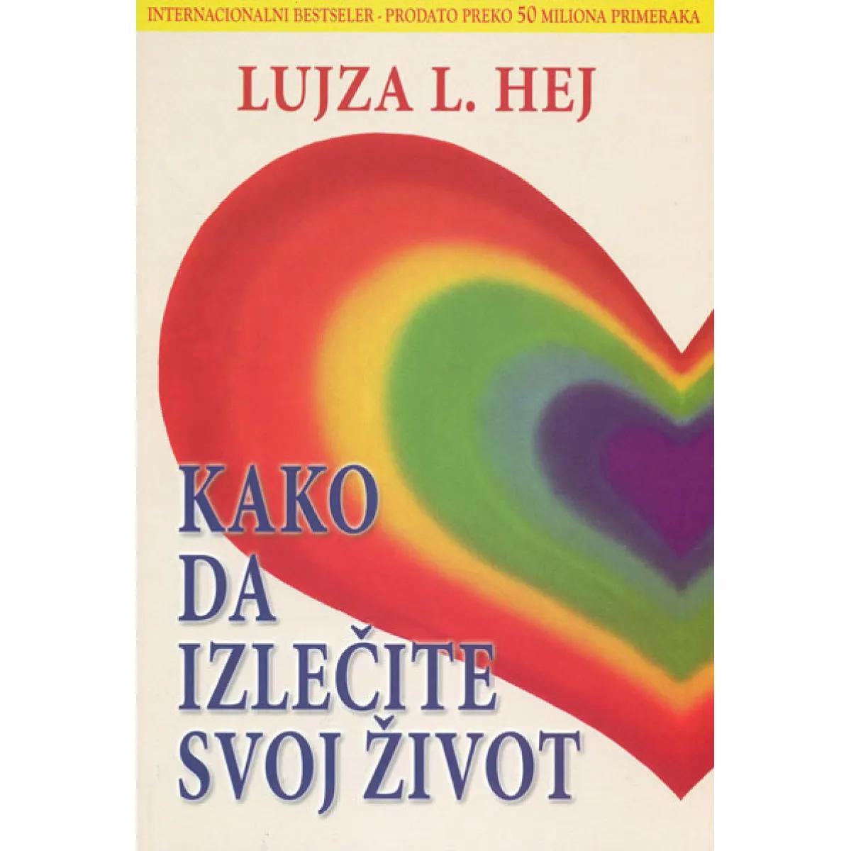 KAKO DA IZLEČITE SVOJ ŽIVOT 