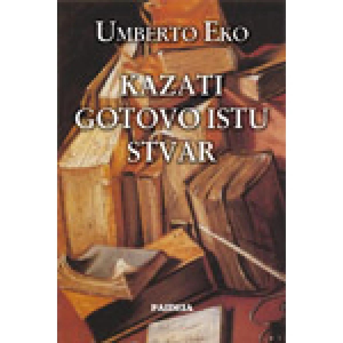 KAZATI GOTOVO ISTU STVAR 
