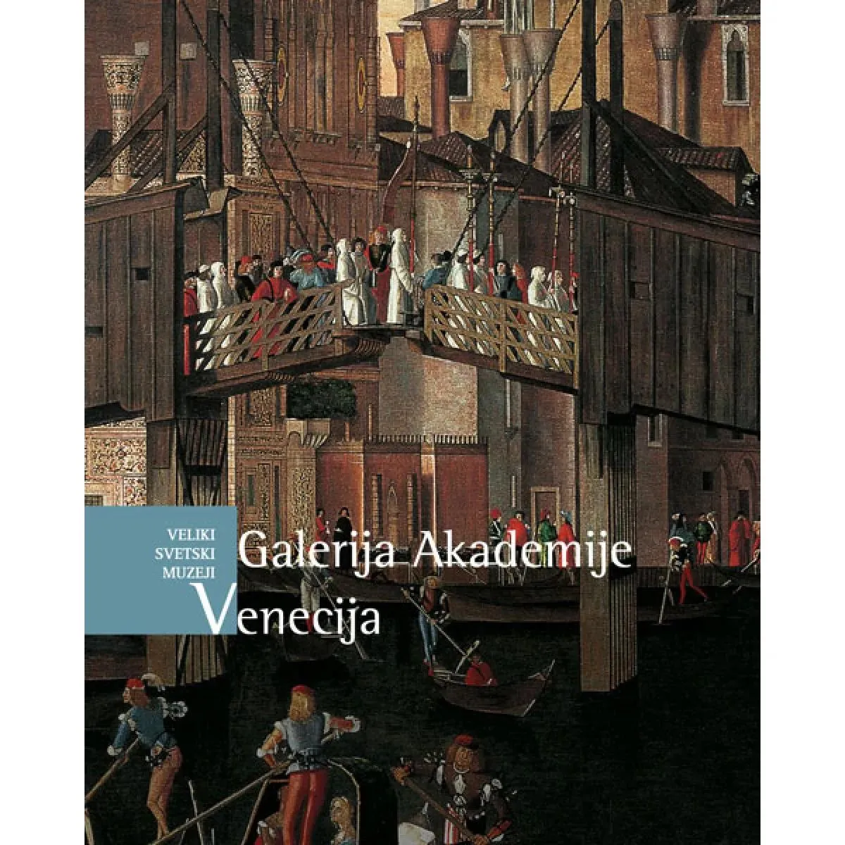 Veliki svetski muzeji GALERIJA AKADEMIJE VENECIJA 