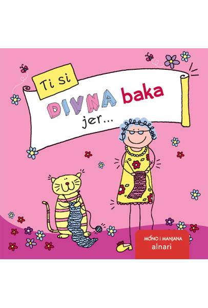TI SI DIVNA BAKA JER 