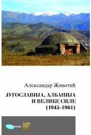 JUGOSLAVIJA ALBANIJA I VELIKE SILE 