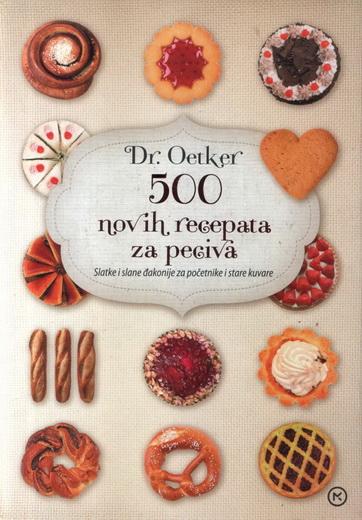 DR OETKER 500 NOVIH RECEPATA ZA PECIVA 