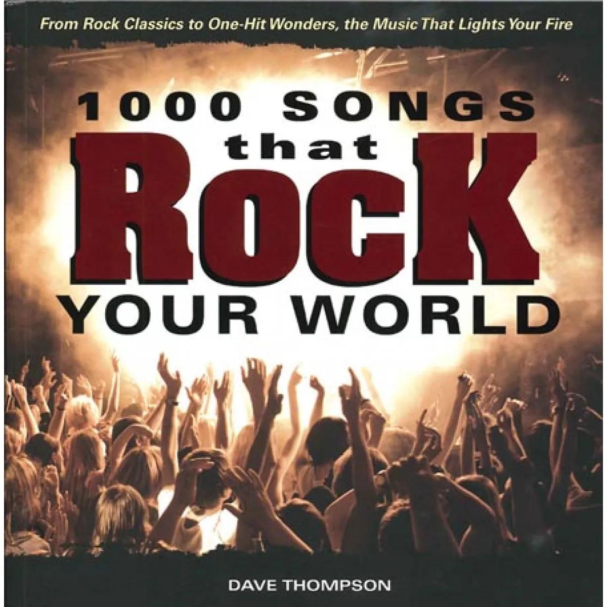 1000 SONGS THAT ROCK YOUR WORLD 