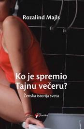 KO JE SPREMIO TAJNU VEČERU ŽENSKA ISTORIJA SVETA 
