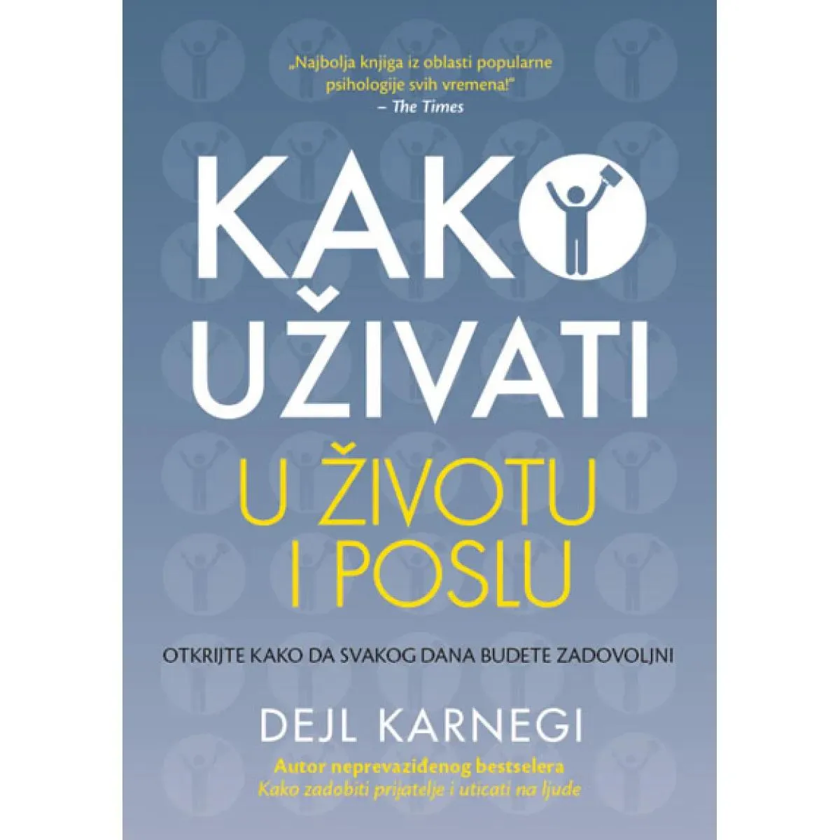 KAKO UŽIVATI U ŽIVOTU I POSLU 