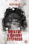 UBISTVO U ORIJENT EKSPRESU 