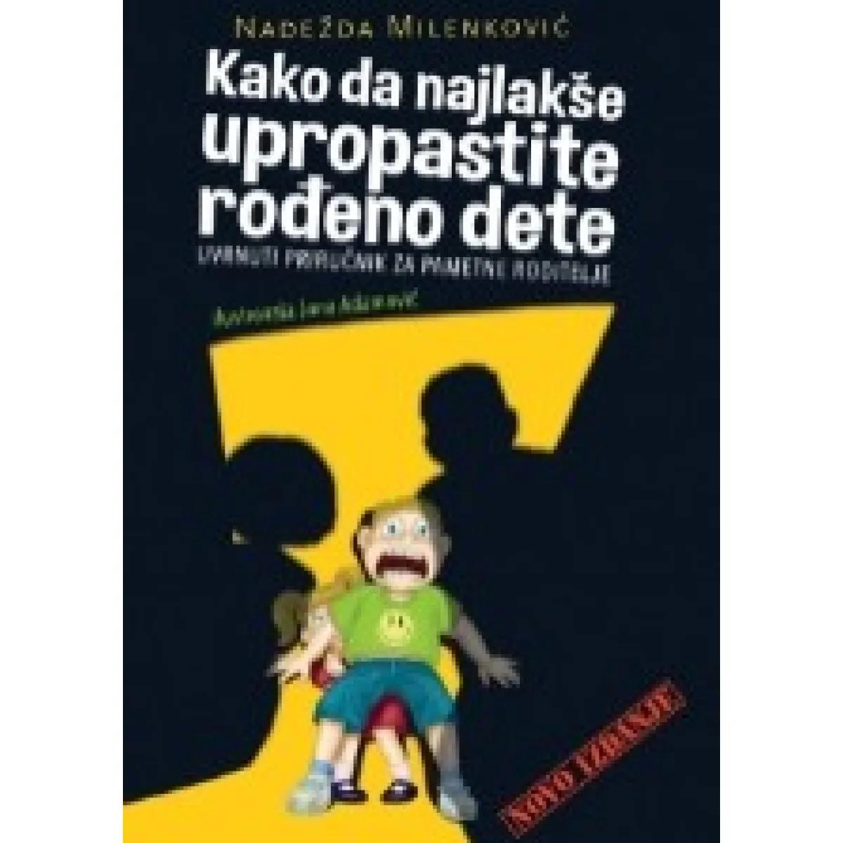 KAKO DA NAJLAKŠE UPROPASTITE ROĐENO DETE 